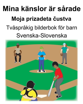 Svenska-Slovenska Mina knslor r srade/Moja prizadeta čustva Tvsprkig bilderbok fr barn - Suzanne Carlson