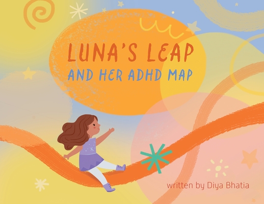 Luna's Leap and Her ADHD Map - Diya Manesh Bhatia