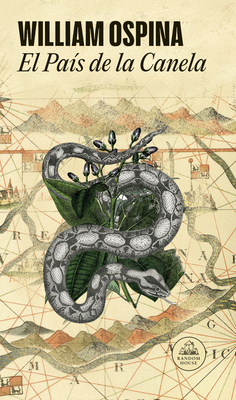 El País de la Canela / The Land of Cinnamon - William Ospina