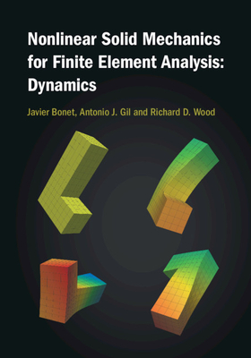 Nonlinear Solid Mechanics for Finite Element Analysis: Dynamics - Javier Bonet