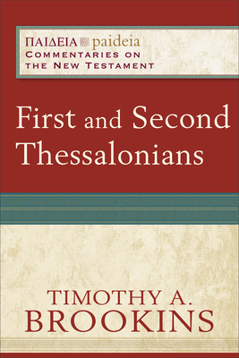 First and Second Thessalonians - Timothy A. Brookins