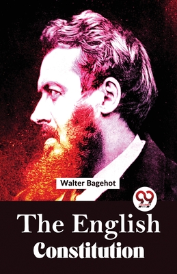 The English Constitution - Walter Bagehot