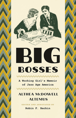 Big Bosses: A Working Girl's Memoir of Jazz Age America - Althea Mcdowell Altemus