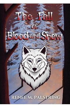Coperta cărții 'The Fall of Blood and Snow - Renee Palstring'