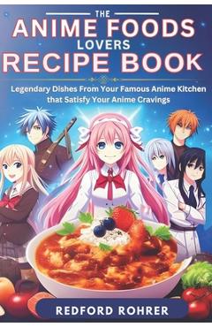Poza produsului The Anime Foods Lover's Recipe Book: 
