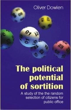 Coperta cărții 'Political Potential of Sortition: A Study of the Random Selection of Citizens for Public Office - Oliver Dowlen'