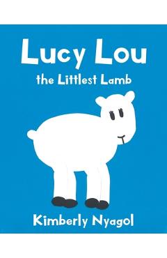 Poza produsului Lucy Lou the Littlest Lamb - Kimberly Nyagol