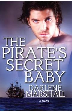 Coperta cărții 'The Pirate's Secret Baby - Darlene Marshall'