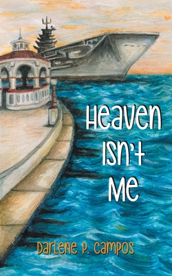 Coperta cărții 'Heaven Isn't Me - Darlene P. Campos'
