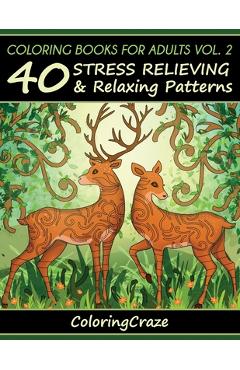Coperta cărții 'Coloring Books For Adults Volume 2: 40 Stress Relieving And Relaxing Patterns -'