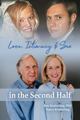 Love, Intimacy, and Sex in the Second Half - Kim Kimberling
