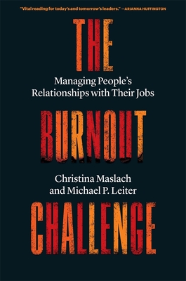 The Burnout Challenge: Managing People's Relationships with Their Jobs - Christina Maslach
