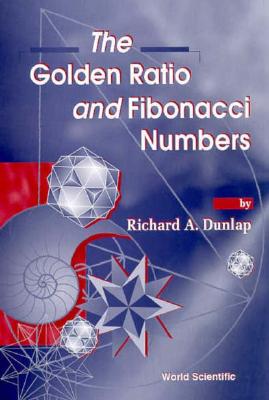 Coperta cărții 'The Golden Ratio & Fibonacci Numbers - Richard A. Dunlap'