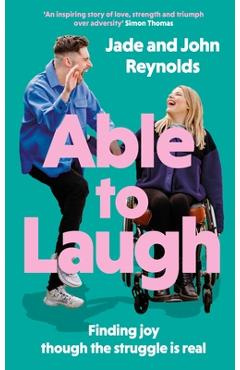 Poza produsului Able to Laugh: Learning to Be Joyful Though the Struggle Is Real (from Tiktok's Much-Loved Interabled Couple!) - Jade Reynolds