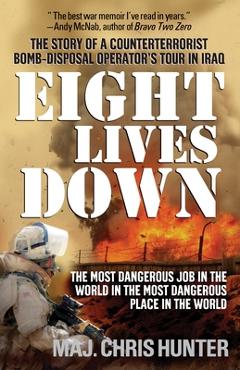 Coperta cărții 'Eight Lives Down: The Most Dangerous Job in the World in the Most Dangerous Place in the World - Chris Hunter'
