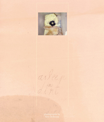 Yair Oelbaum: Asleep in Dirt - Yair Oelbaum