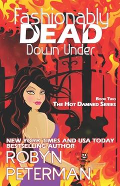 Fashionably Dead Down Under: Book Two of the Hot Damned Series - Robyn Peterman
