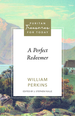 Coperta cărții 'A Perfect Redeemer - William Perkins'