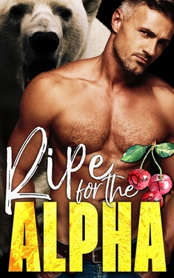 Ripe for the Alpha - Olivia T. Turner
