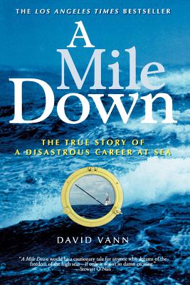 A Mile Down: The True Story of a Disastrous Career at Sea - David Vann