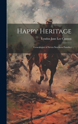 Happy Heritage; Genealogies of Seven Southern Families - Lyndon Jane Lee 1875- Cannon