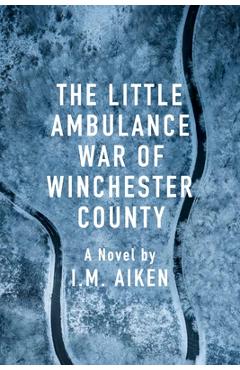 Coperta cărții 'The Little Ambulance War of Winchester County: A Trowbridge Vermont Story - I. M. Aiken'