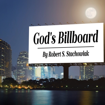 God's Billboard - Robert S. Stachowiak