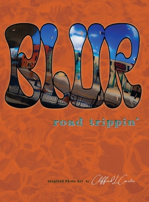 Blur: road trippin' - Clifford L. Carter