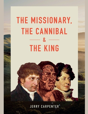 The Missionary, the Cannibal and the King - Jerry Carpenter