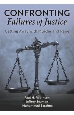 Coperta cărții 'Confronting Failures of Justice: Getting Away with Murder and Rape - Paul H. Robinson'