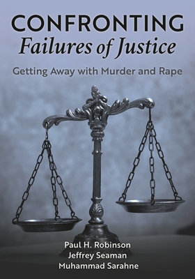 Coperta cărții 'Confronting Failures of Justice: Getting Away with Murder and Rape - Paul H. Robinson'