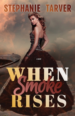 When Smoke Rises - Stephanie Tarver
