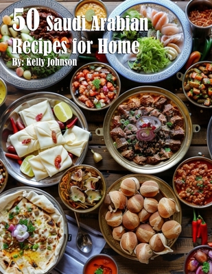 50 Saudi Arabian Recipes for Home - Kelly Johnson