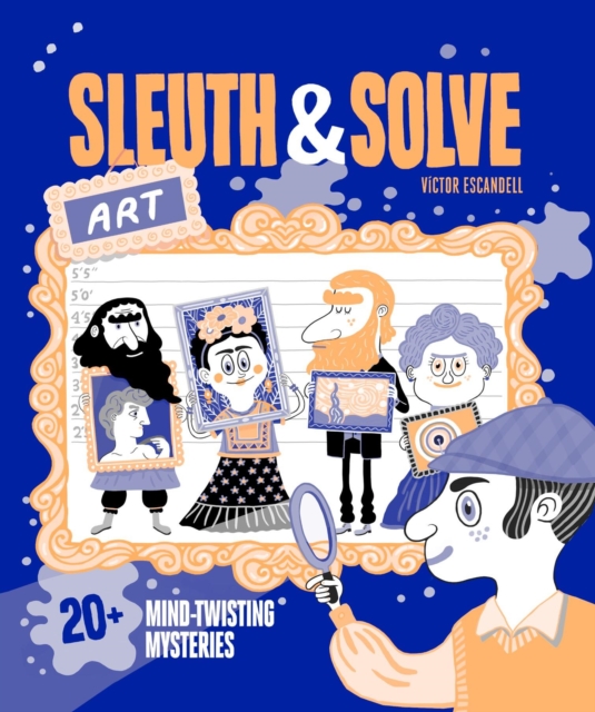 Sleuth & Solve: Art: 20+ Mind-Twisting Mysteries - Ana Gallo