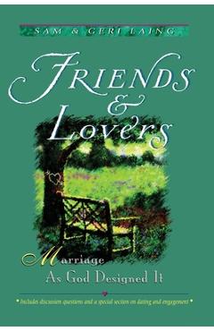 Friends and Lovers (New): Marriage As God Designed It - Sam And Geri Laing