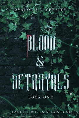 Blood & Betrayals: A Dark Magic Academia Romantasy Series - Alexis Rune