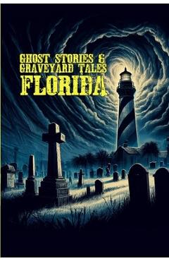 Poza produsului Ghost Stories & Graveyard Tales: Florida - Allen Sircy