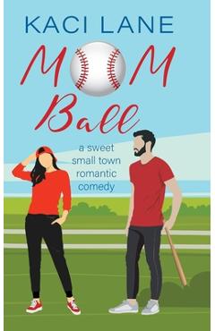 Coperta cărții 'Mom Ball: : A Sweet, Small Town Romantic Comedy -'