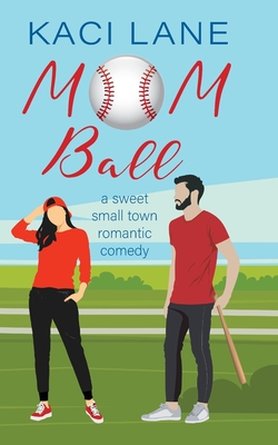 Coperta cărții 'Mom Ball: : A Sweet, Small Town Romantic Comedy -'
