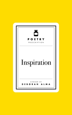 Poetry Prescription: Inspiration - Deborah Alma