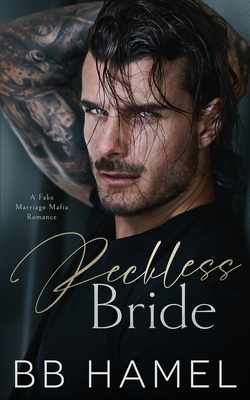 Reckless Bride: A Fake Marriage Mafia Romance - B. B. Hamel