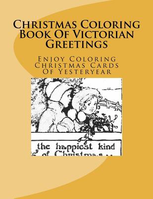 Christmas Coloring Book Of Victorian Greetings: Enjoy Coloring Christmas Cards Of Yesteryear - Bruce Alan Shane