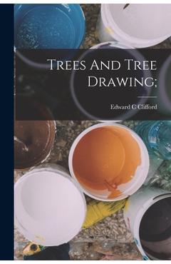 Coperta cărții 'Trees And Tree Drawing; - Clifford Edward C'
