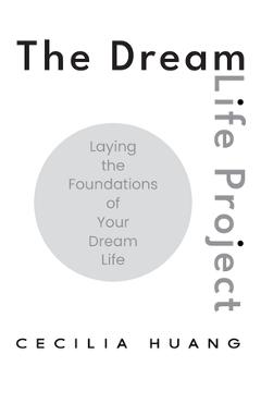 Poza produsului The Dream Life Project: Laying the Foundations of Your Dream Life - Cecilia Huang