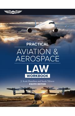 Poza produsului Practical Aviation & Aerospace Law Workbook - J. Scott Hamilton