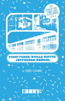 Coperta cărții 'Under the Table and Screaming Volume Four: The Front Porch, C'Ville Coffee, and Jefferson School - Erin O'hare'