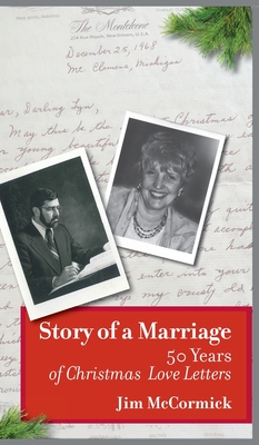 Story of a Marriage: 50 Years of Christmas Love Letters - Jim Mccormick
