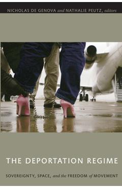 Coperta cărții 'The Deportation Regime: Sovereignty, Space, and the Freedom of Movement - Nicholas De Genova'