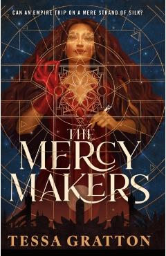 The Mercy Makers - Tessa Gratton