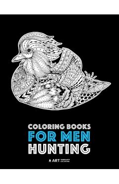 Coperta cărții 'Coloring Books for Men: Hunting: Detailed Hunting Designs For Relaxation and Stress Relief; Complex Zendoodle Animal'